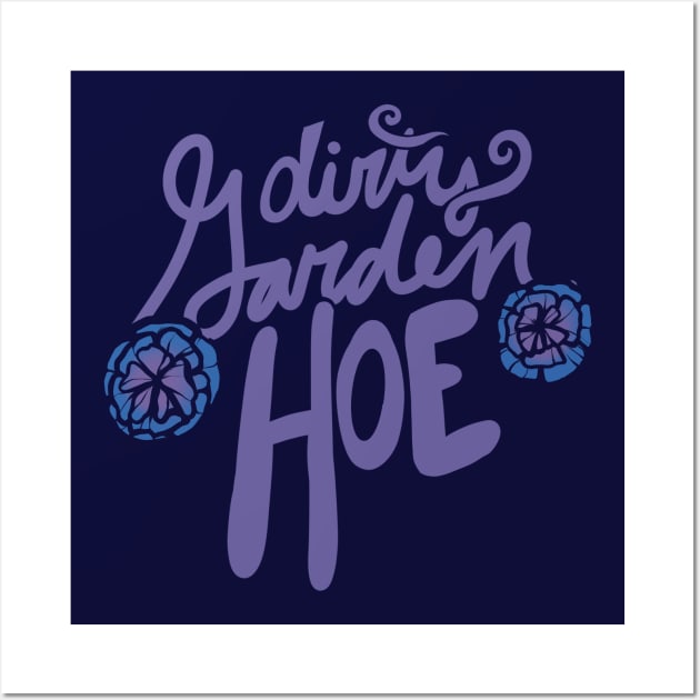 Dirty Garden HOE Wall Art by bubbsnugg